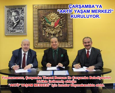 Çarşamba’ya “ Aktif Yaşam Merkezi ” Kuruluyor.