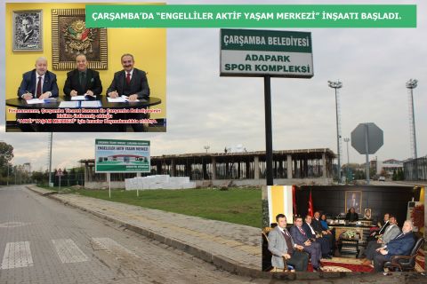 Çarşamba’da “ Engelliler Aktif Yaşam Merkezi ” İnşaatı Başladı.