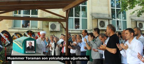 Muammer Toraman Son Yolculuğuna Uğurlandı.